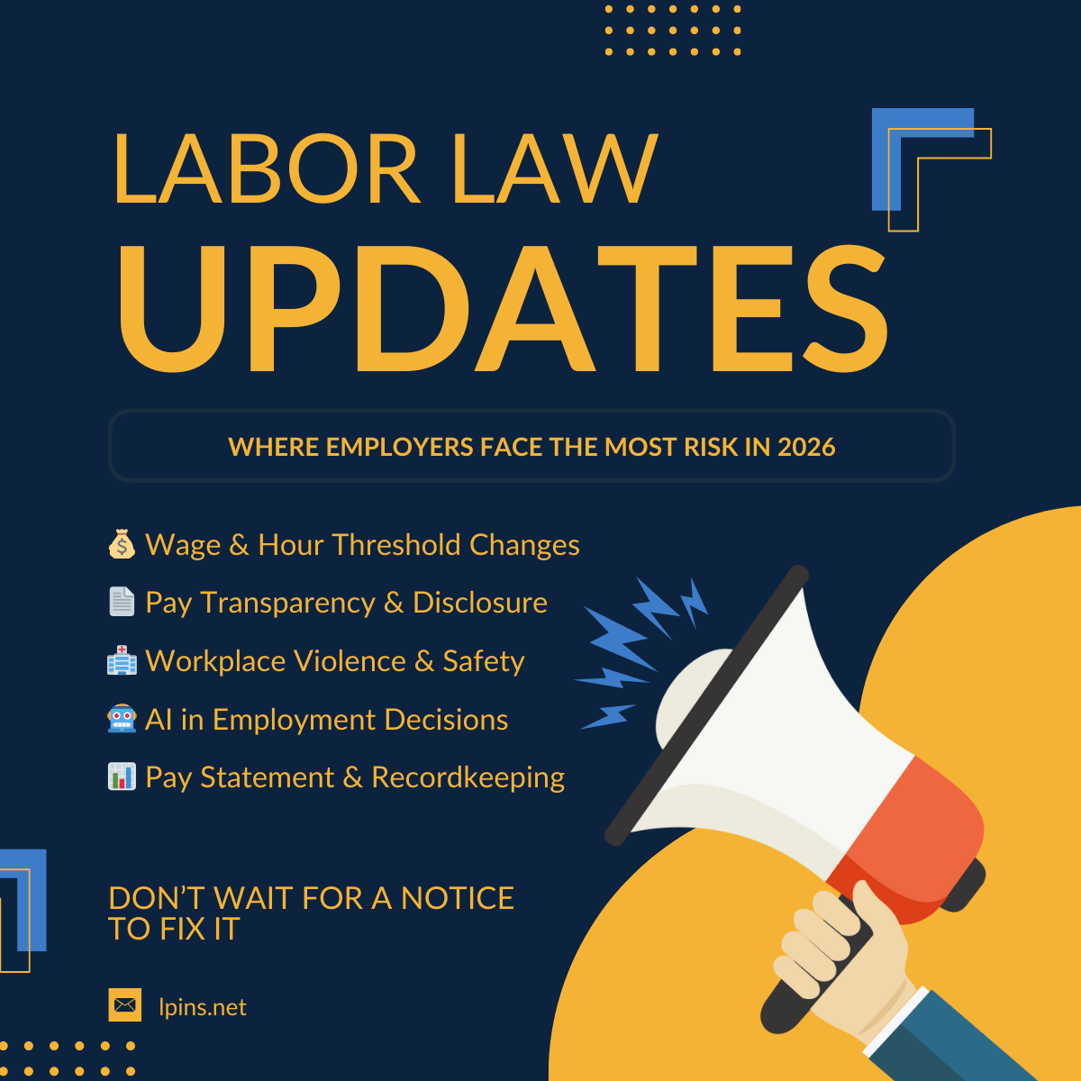 Graphic showing where Employers Face the Most Risk in 2026 Bullet-style graphic with icons: 💰 Wage & Hour Threshold Changes 📄 Pay Transparency & Disclosure 🏥 Workplace Violence & Safety Planning 🤖 AI in Employment Decisions 📊 Pay Statement & Recordkeeping Requirements
